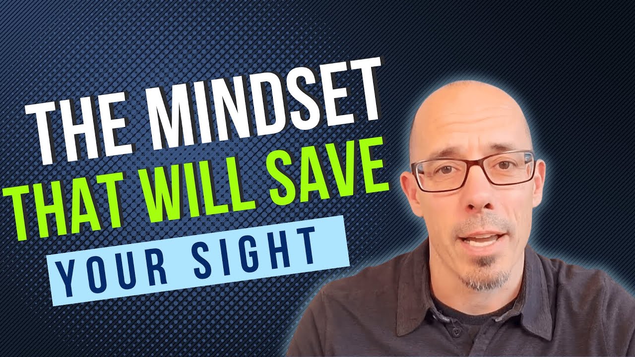 Man with glasses beside text reading “The mindset that will save your sight.
